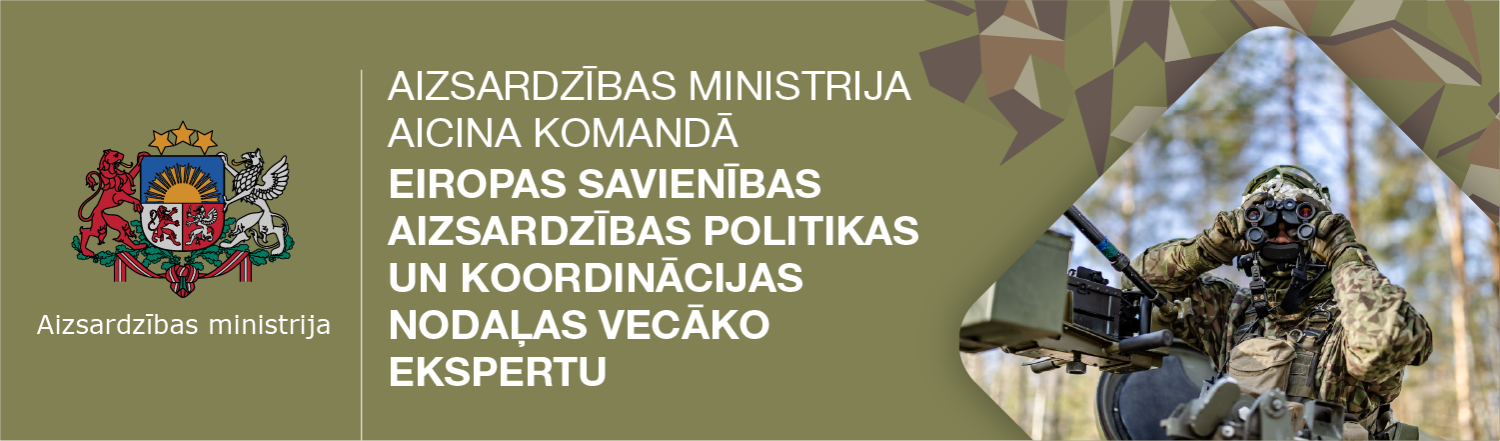 Aizsardzības ministrija aicina komandā ES aizsardzības politikas un koordinācijas nodaļas vecāko ekspertu