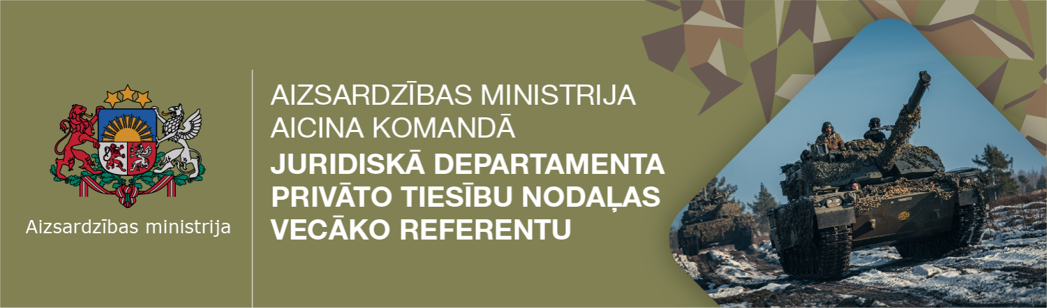 Aizsardzības ministrija aicina komandā Juridiskā departamenta Privāto tiesību nodaļas vecāko referentu