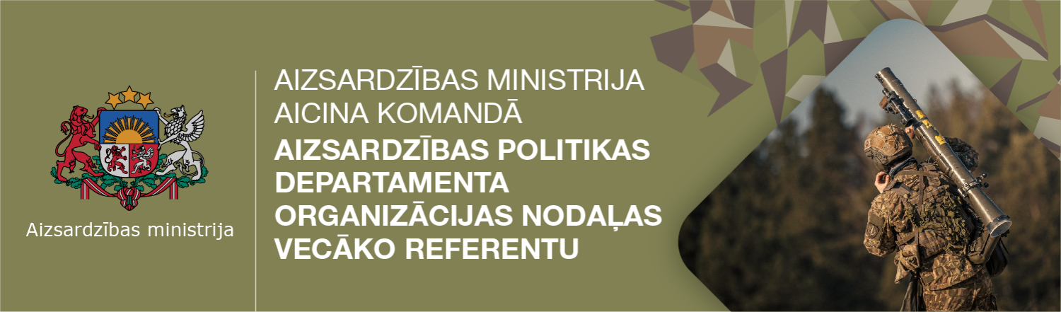 Aizsardzības ministrija aicina komandā Aizsardzības politikas departamenta Organizācijas nodaļas vecāko referentu