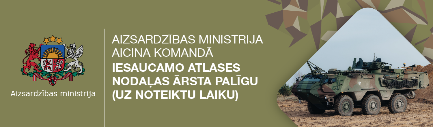 AIZSARDZĪBAS MINISTRIJA aicina komandā Iesaucamo atlases nodaļas ārsta palīgu (uz noteiktu laiku)