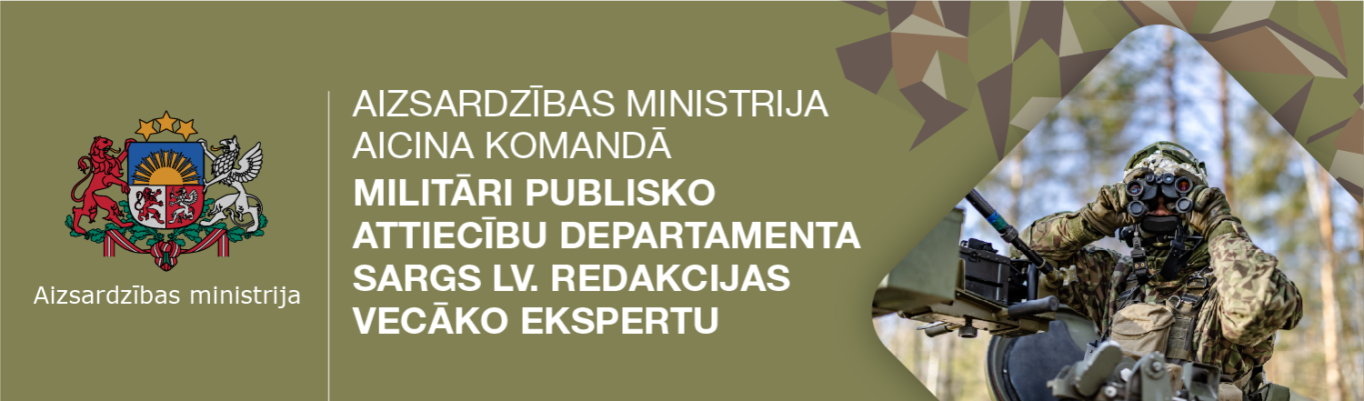 Aizsardzības ministrija aicina komandā Militāri publisko attiecību departamenta Sargs lv. redakcijas vecāko ekspertu 