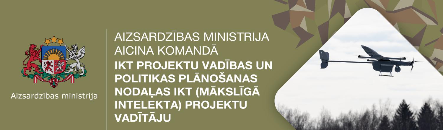 Aizsardzības ministrija aicina komandā IKTprojektu vadības un politikas plānošanas nodaļas IKT (mākslīgā intelekta) projektu vadītāju